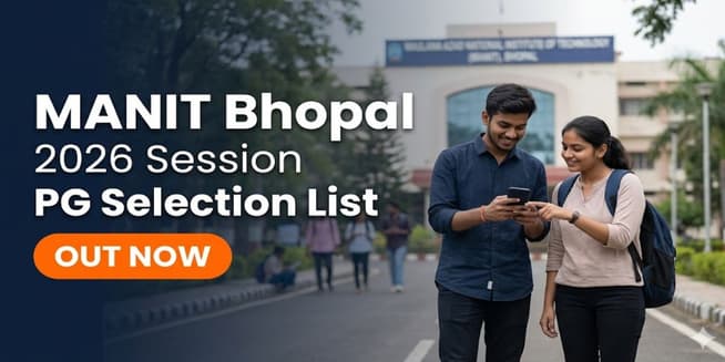 MANIT Bhopal Releases PG Selection List 2026 at manit.ac.in; Check Reporting Dates